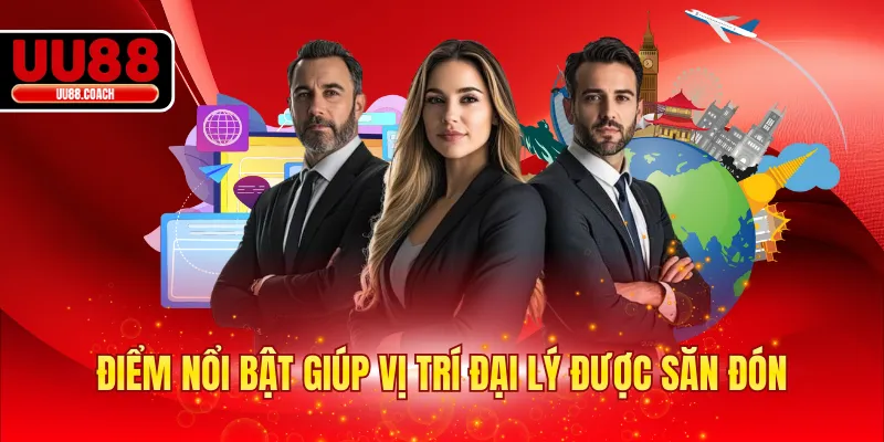 Điểm nổi bật giúp vị trí đại lý được săn đón