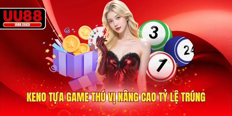 Keno tựa game thú vị nâng cao tỷ lệ trúng