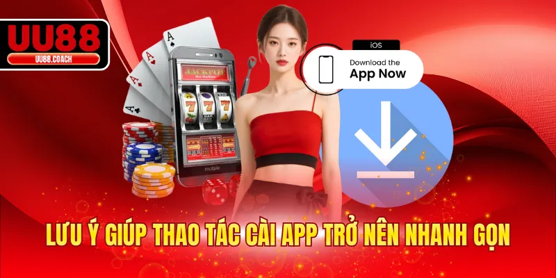 Lưu ý giúp thao tác cài app trở nên nhanh gọn